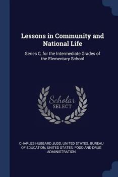 Paperback Lessons in Community and National Life: Series C, for the Intermediate Grades of the Elementary School Book