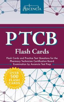 Paperback PTCB Flash Cards: Flash Cards and Practice Test Questions for the Pharmacy Technician Certification Board Examination by Ascencia Test P Book