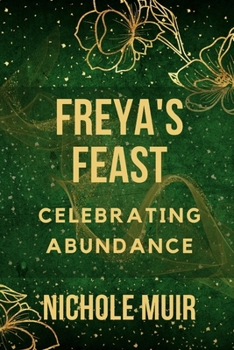 Paperback Freya's Feast - Celebrating Abundance Book
