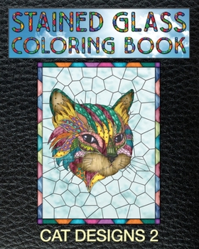 Paperback Cat Designs 2 Stained Glass Coloring Book: 30 Stain Glass Windows To Test Your Coloring And Shading Skills. Book