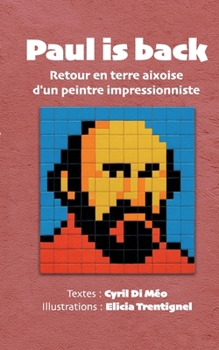 Paperback Paul is back: Retour en terre aixoise d'un peintre impressionniste [French] Book