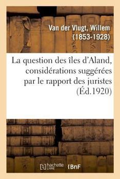 Paperback La question des îles d'Aland, considérations suggérées par le rapport des juristes [French] Book