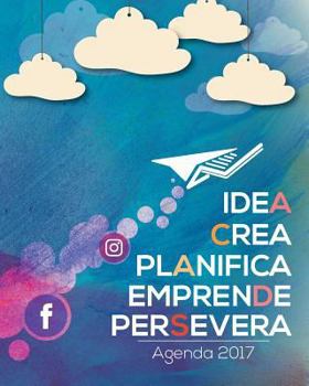 Paperback Idea, Crea, Planifica, Emprende, Persevera: Agenda 2017 [Spanish] Book