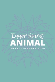 Inner Spirit Animal Weekly Planner 2020: Lion Spirit Animals Art Series (Green); Appointment Calendar Weekly & Monthly Organizer Book For Year 2020; ... With Dot Grids; Academic Student Planner