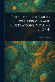 Paperback Theory of the Earth, With Proofs and Illustrations, Volume 2 (of 4) Book