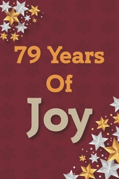 Paperback 79 Years of Joy: 79th Birthday Joy, Positivity and Gratitude Journal & Planner - Positive Mindset for Girls, Boys, Women & Men - 79 Yea Book