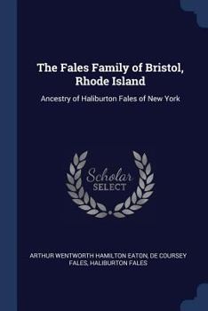 Paperback The Fales Family of Bristol, Rhode Island: Ancestry of Haliburton Fales of New York Book