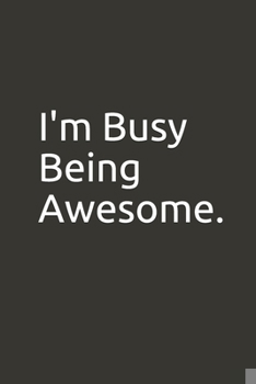 Paperback I'm Busy Being Awesome.: Lined Notebook Book