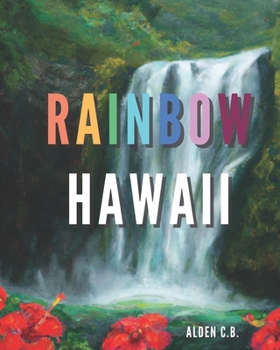 Paperback RAINBOW HAWAII...Hawaii Children's Book, Learn the Colors, Watercolor Artwork, Hawaii is a Rainbow Book