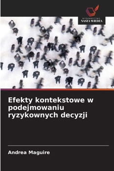 Paperback Efekty kontekstowe w podejmowaniu ryzykownych decyzji [Polish] Book