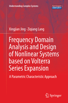 Paperback Frequency Domain Analysis and Design of Nonlinear Systems Based on Volterra Series Expansion: A Parametric Characteristic Approach Book