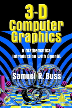 Hardcover 3D Computer Graphics: A Mathematical Introduction with OpenGL Book