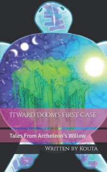 Itward Doom's First Case: Tales From Archeleon's Willow