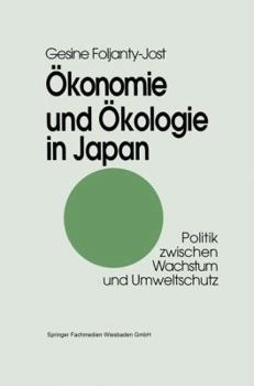 Okonomie Und Okologie in Japan: Politik Zwischen Wachstum Und Umweltschutz