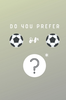 Do you prefer Football or Foorball?: A difficult choice  Notebook, Journal, Diary (110 Pages, Lined, 6 x 9)