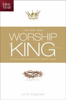 Paperback The One Year Worship the King Devotional: 365 Daily Bible Readings to Inspire Praise Book