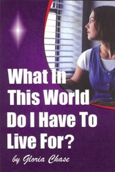 Paperback What in This World Do I Have to Live For? Book