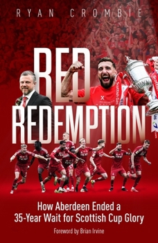 Hardcover Red Redemption: How Aberdeen Ended a 35-Year Wait for Scottish Cup Glory Book