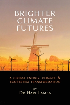 Paperback Brighter Climate Futures: A Global Energy, Climate & Ecosystem Transformation Book