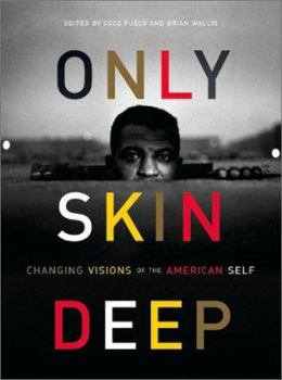 Hardcover Only Skin Deep: Changing Visions of the American Self Book