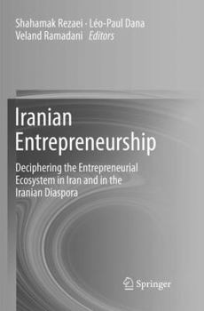 Paperback Iranian Entrepreneurship: Deciphering the Entrepreneurial Ecosystem in Iran and in the Iranian Diaspora Book