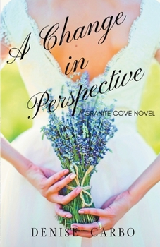 A Change in Perspective - Book #6 of the Granite Cove