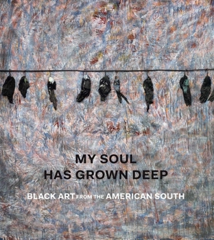 Hardcover My Soul Has Grown Deep: Black Art from the American South Book