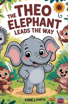 Theo the Elephant Leads the Way (The Kind Hearts Club)