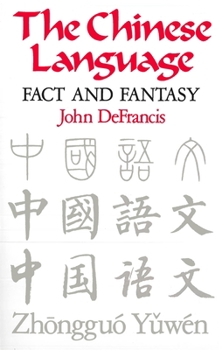 Paperback The Chinese Language: Fact and Fantasy Book