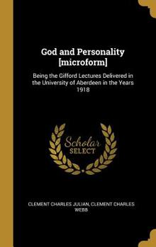 God and Personality [microform]: Being the Gifford Lectures Delivered in the University of Aberdeen in the Years 1918