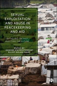 Paperback Sexual Exploitation and Abuse in Peacekeeping and Aid: Critiquing the Past, Plotting the Future Book
