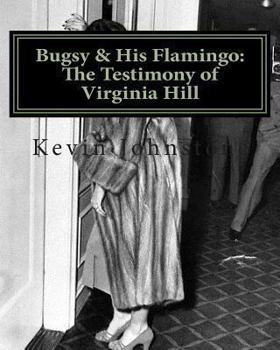 Paperback Bugsy & His Flamingo: The Testimony of Virginia Hill Book