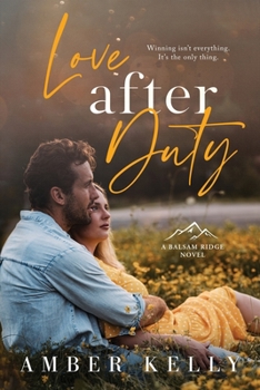 Love After Duty: An Enemies to Lovers Romance - Book #4 of the Balsam Ridge