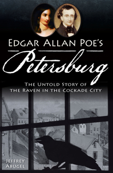 Paperback Edgar Allan Poe's Petersburg:: The Untold Story of the Raven in the Cockade City Book