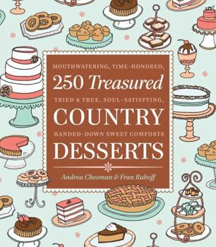 Paperback 250 Treasured Country Desserts: Mouthwatering, Time-Honored, Tried & True, Soul-Satisfying, Handed-Down Sweet Comforts Book