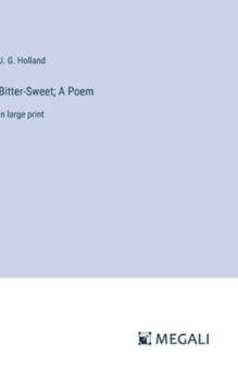 Hardcover Bitter-Sweet; A Poem: in large print Book