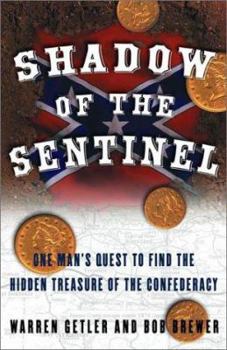 Hardcover Shadow of the Sentinel: One Man's Quest to Find the Hidden Treasure of the Confederacy Book