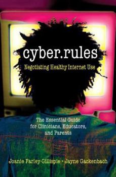 Paperback Cyber Rules: What You Really Need to Know about the Internet: The Essential Guide for Clinicians, Educators, and Parents Book