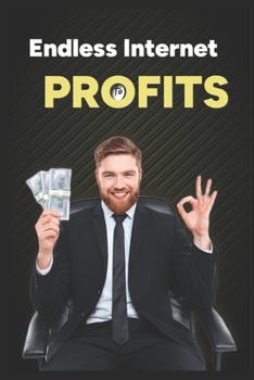 Paperback Endless Internet Profits: A Step-By-Step Blueprint Book