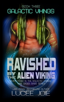 Paperback Ravished by the Alien Viking: Book Three in the Galactic Vikings Mail Order Bride Series Book