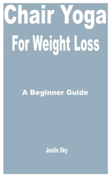 Paperback Chair Yoga for Weight Loss: A Beginner Guide Book