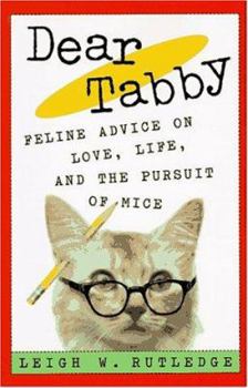 Hardcover Dear Tabby: Feline Advice on Love, Life, and the Pursuit of Mice Book