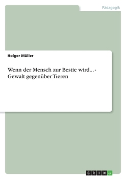 Paperback Wenn der Mensch zur Bestie wird... - Gewalt gegenüber Tieren [German] Book