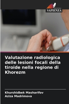 Valutazione radiologica delle lesioni focali della tiroide nella regione di Khorezm (Italian Edition)