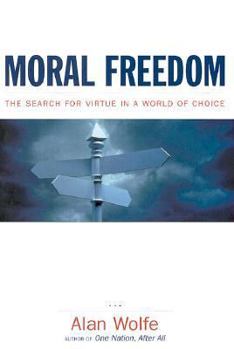 Hardcover Moral Freedom: The Impossible Idea That Defines the Way We Live Now Book