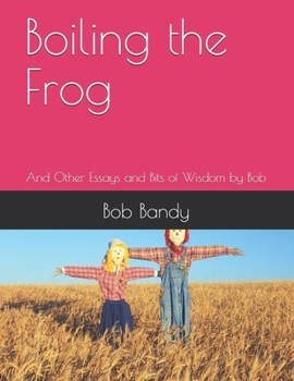 Paperback Boiling the Frog: And Other Essays and Bits of Wisdom by Bob Book