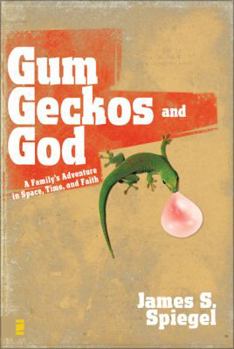 Paperback Gum, Geckos, and God: A Family's Adventure in Space, Time, and Faith Book