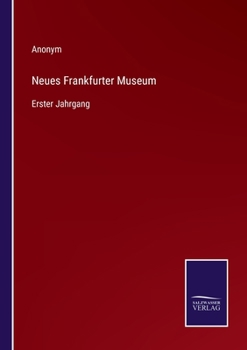Paperback Neues Frankfurter Museum: Erster Jahrgang [German] Book