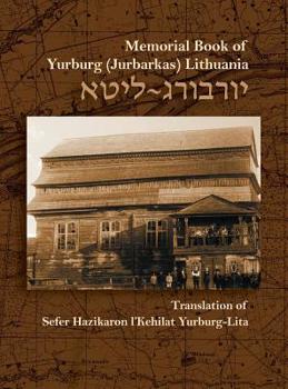 Hardcover The Memorial Book for the Jewish Community of Yurburg, Lithuania: Translation and Update Book