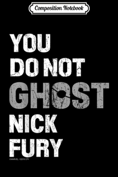 Composition Notebook: Marvel Spider-Man Far From Home You Do Not Ghost Nick Fury Journal/Notebook Blank Lined Ruled 6x9 100 Pages